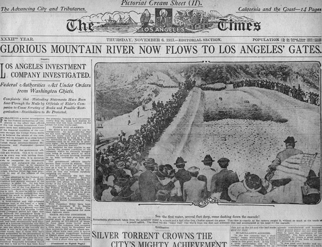 (November 6, 1913)^ - LA Times Headline: GLORIOUS MOUNTAIN RIVER NOW FLOWS TO LOS ANGELES' GATES.